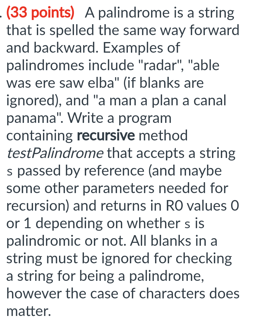 A palindrome is a string that is spelled the same