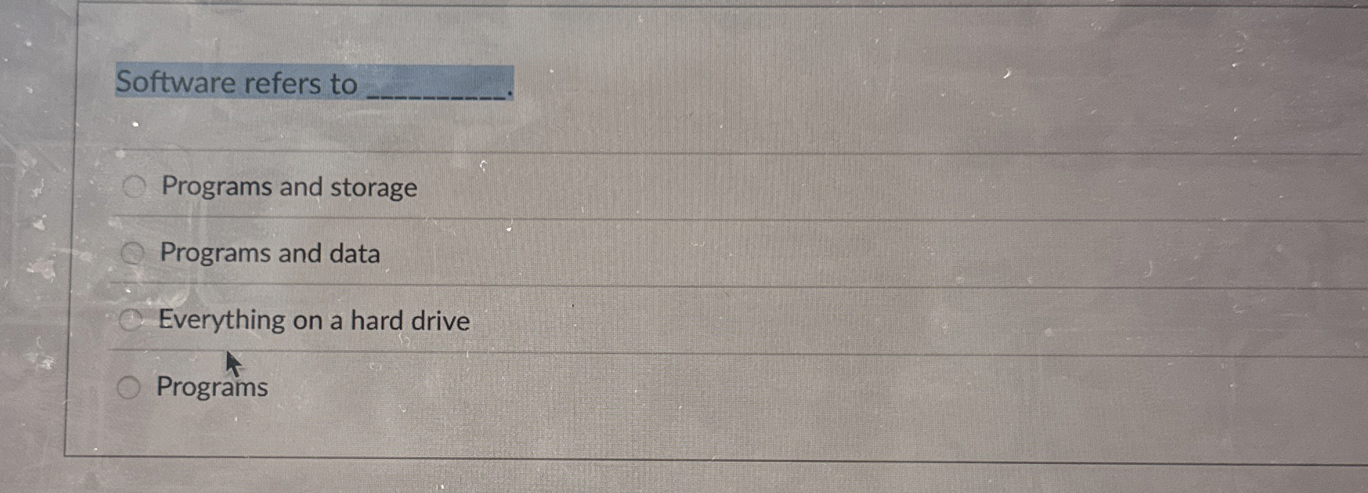 Software refers to . Programs and storage
