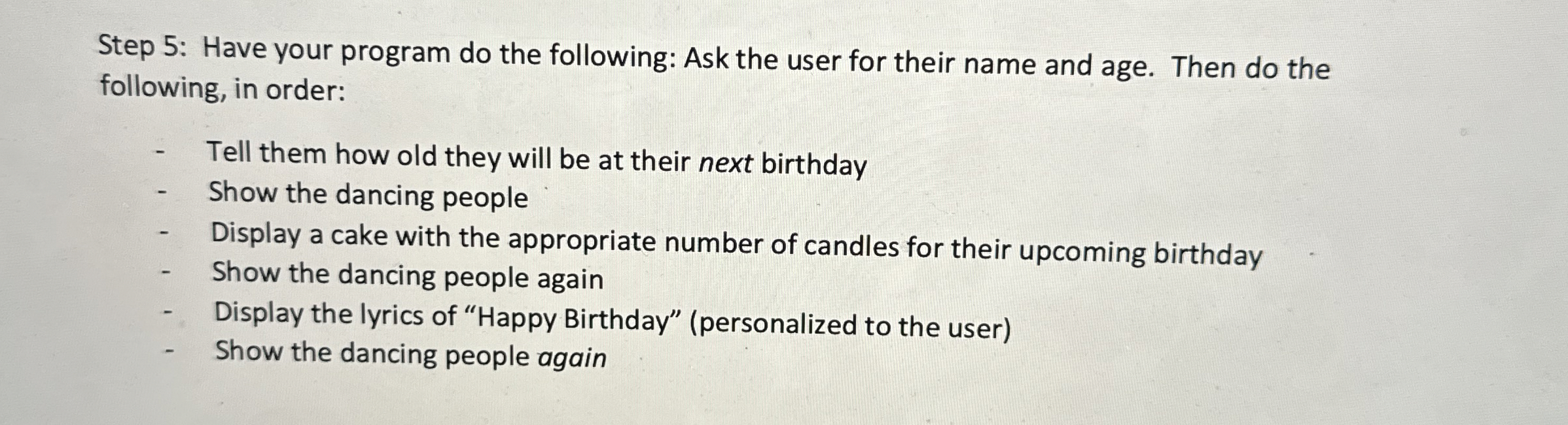 Step 5 : Have your program do the following: Ask