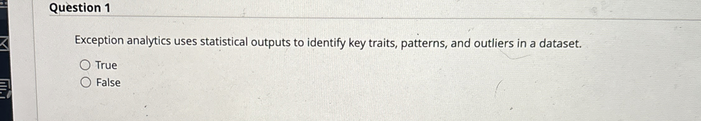 Question 1 Exception analytics uses statistical