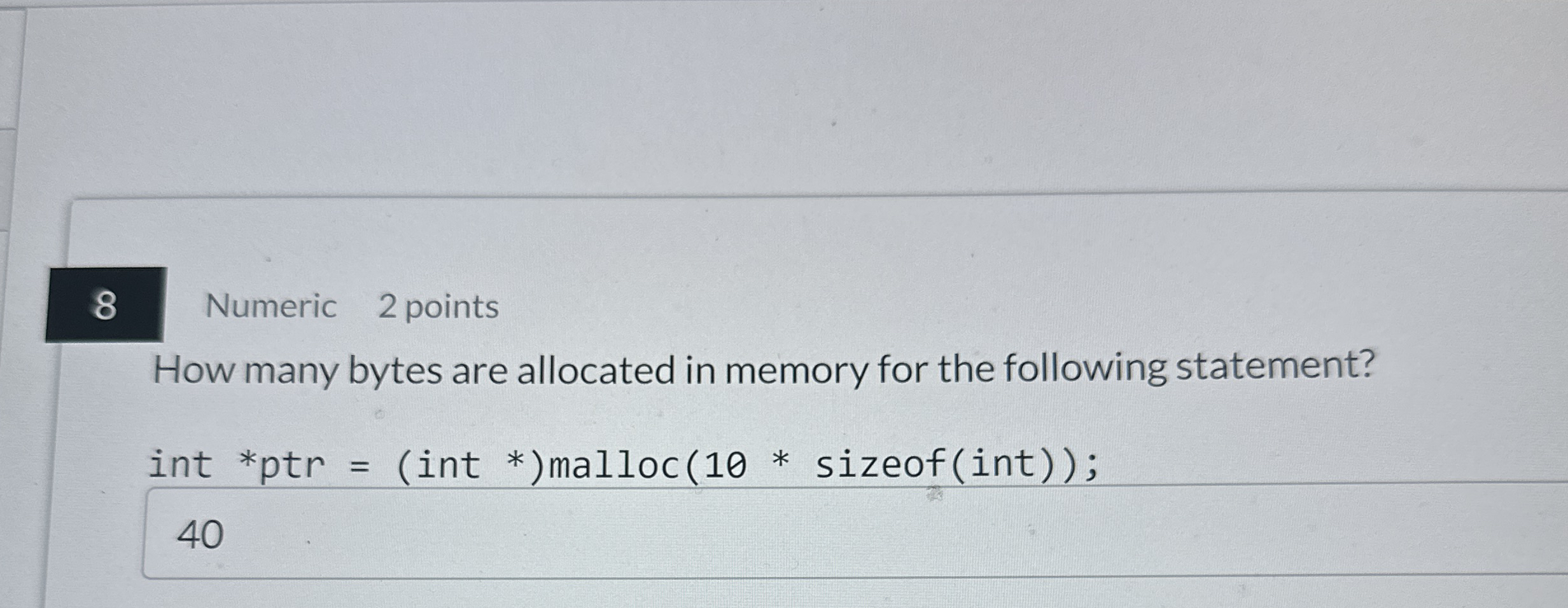 Numeric 2 points How many bytes are allocated in