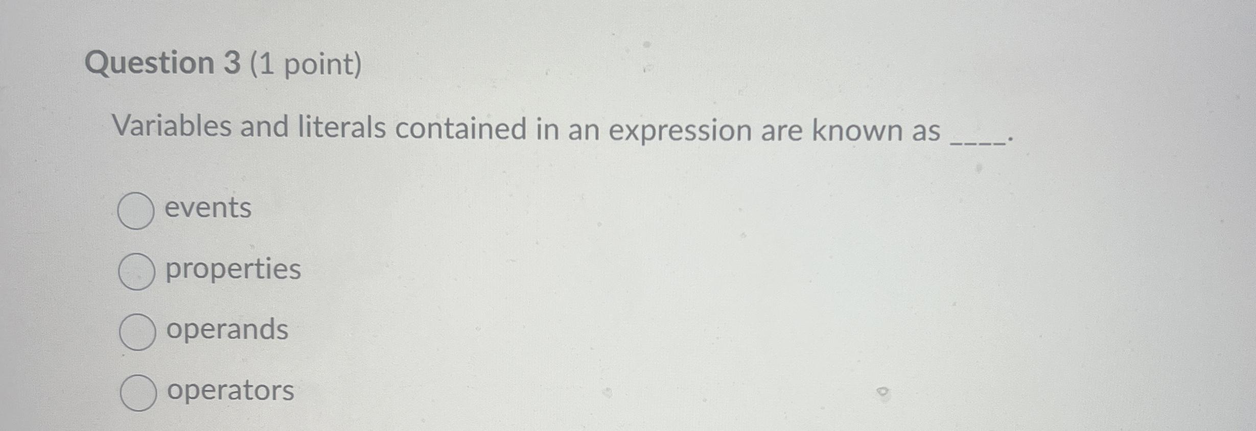 Question 3 ( 1 point ) Variables and literals