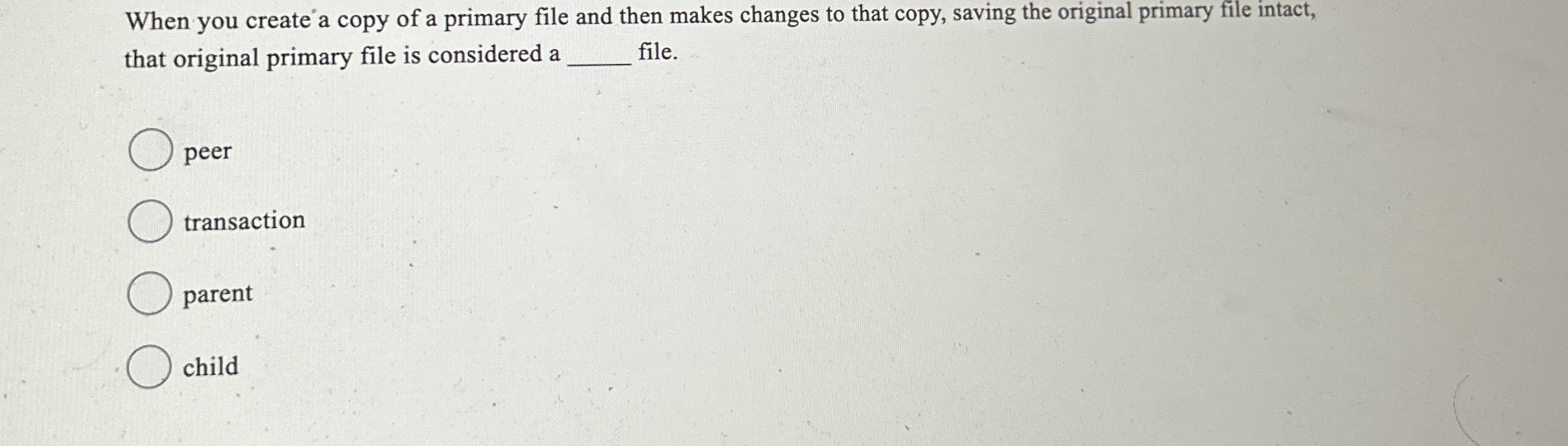 When you create a copy of a primary file and then