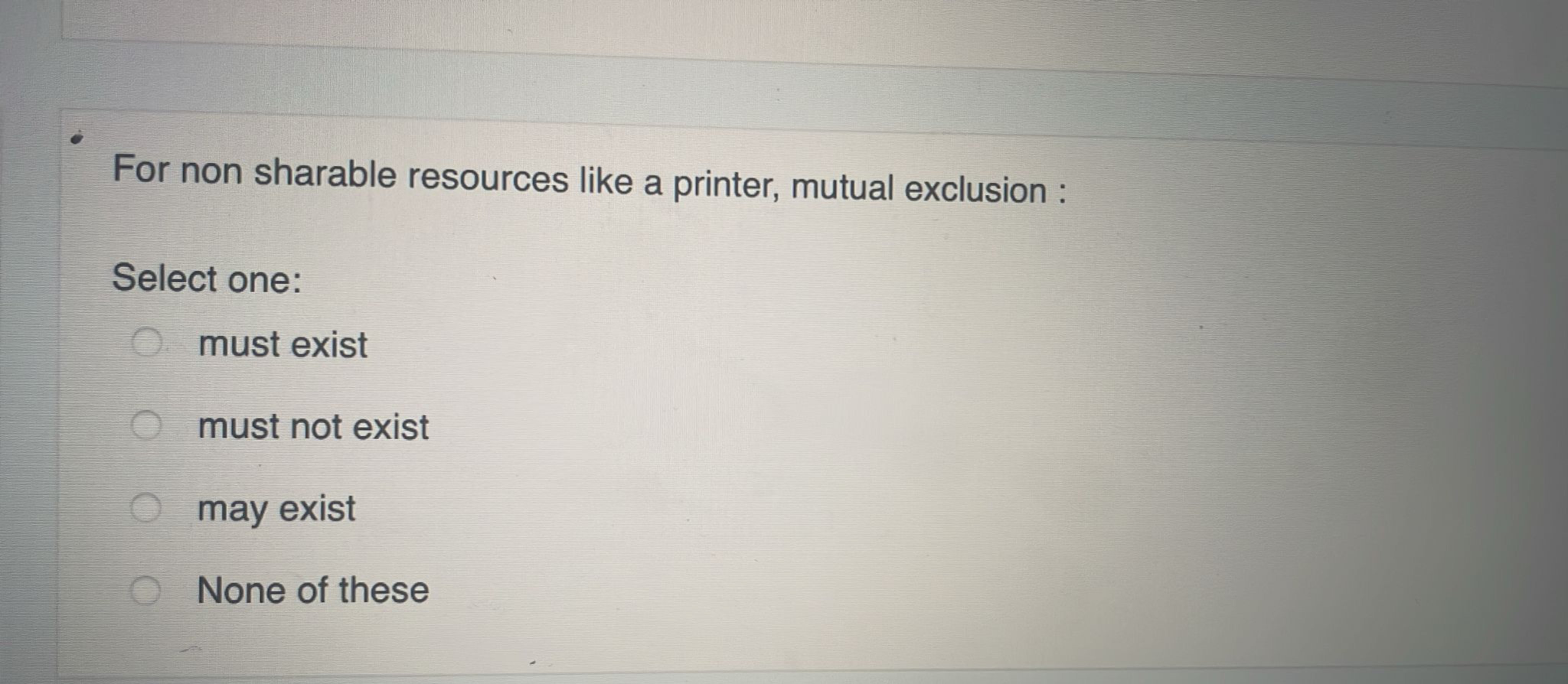 For non sharable resources like a printer, mutual