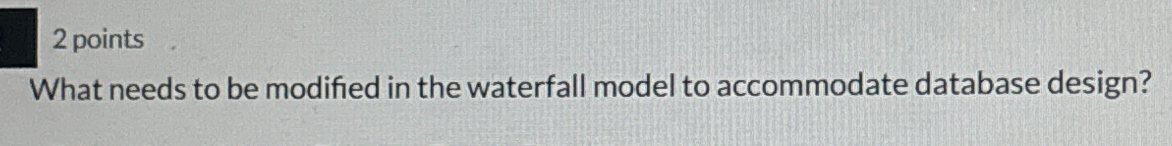 What needs to be modified in the waterfall model