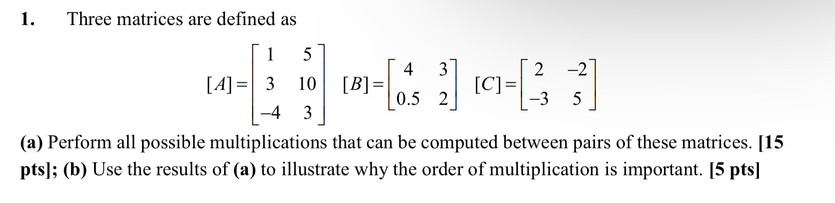 * * Use MatLab * * Three matrices are defined as