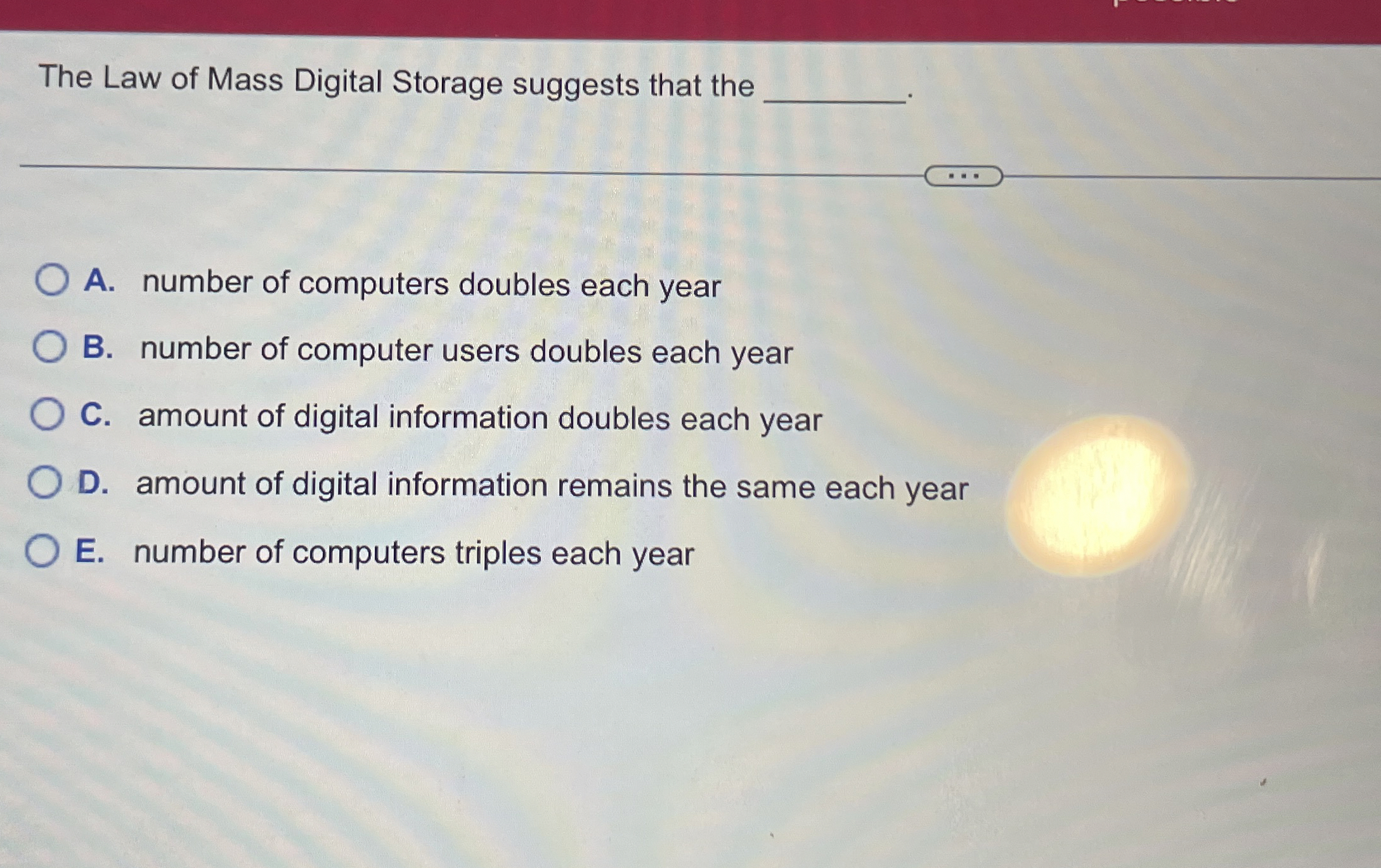 The Law of Mass Digital Storage suggests that the