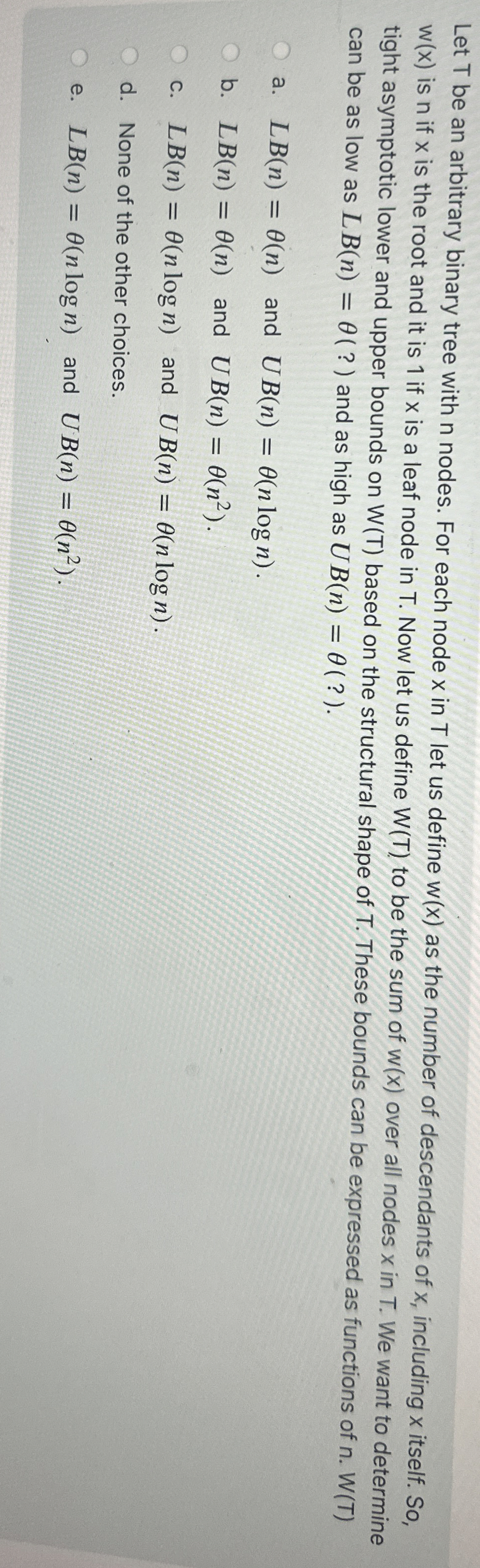 Let T be an arbitrary binary tree with n nodes.
