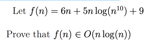 Let f ( n ) = 6 n + 5 n l o g ( n 1 0 ) + 9 Prove