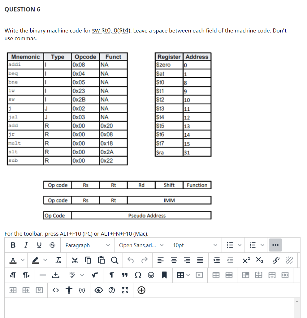 QUESTION 6 Write the binary machine code for sw