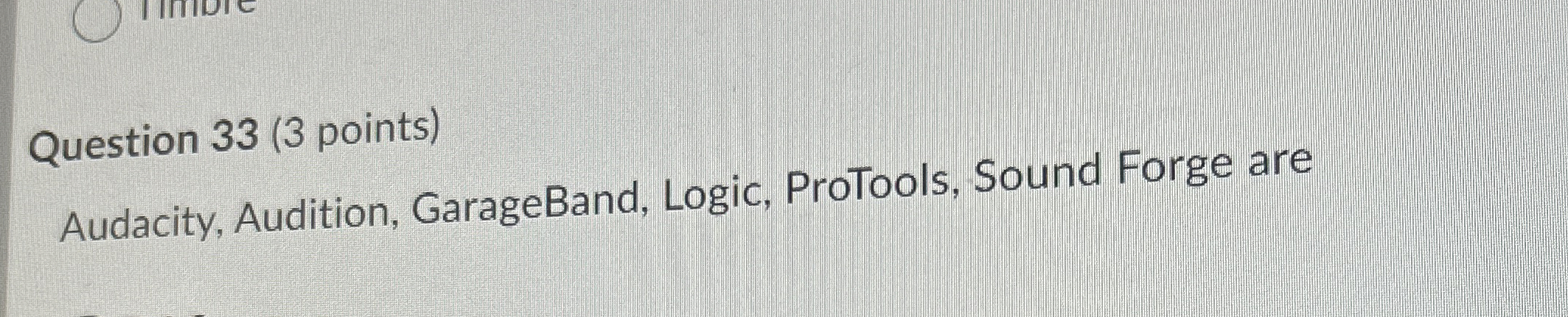 Question 3 3 ( 3 points ) Audacity, Audition,