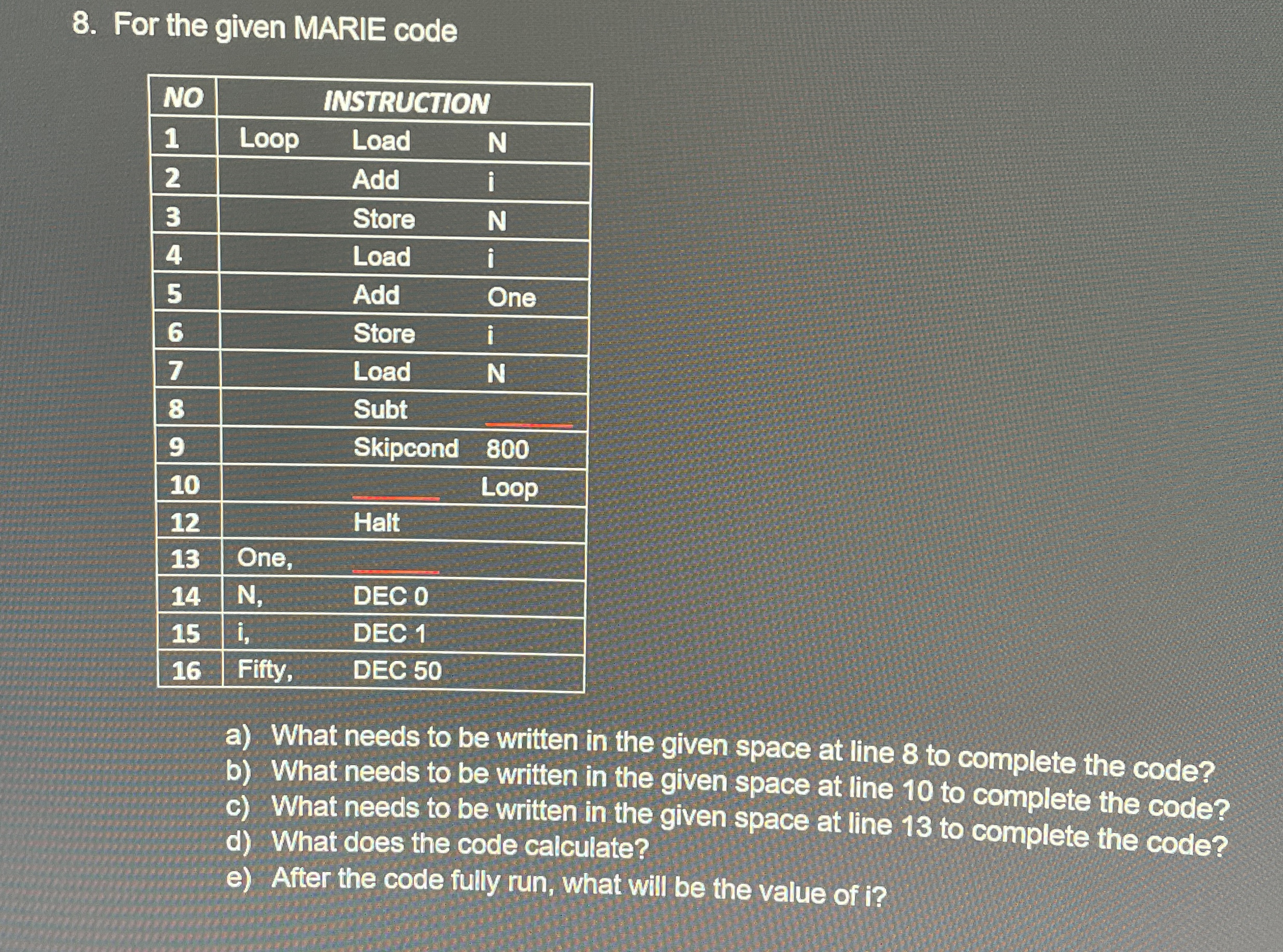 For the given MARIE code a ) What needs to be