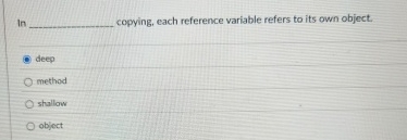 In . copying, each reference variable refers to
