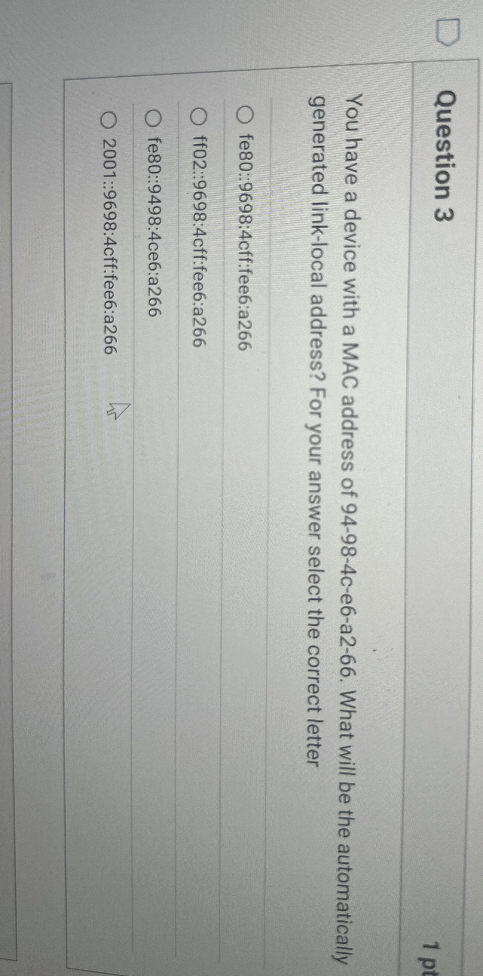 Question 3 You have a device with a MAC address