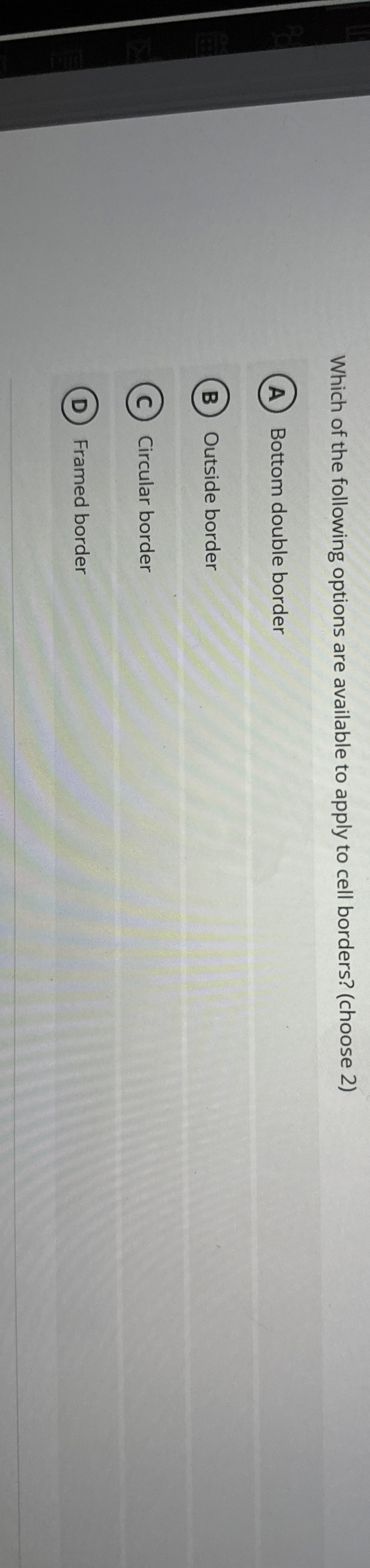 Which of the following options are available to