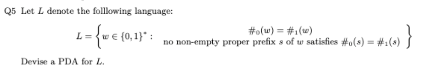 Q 5 Let L denote the following language: L = {