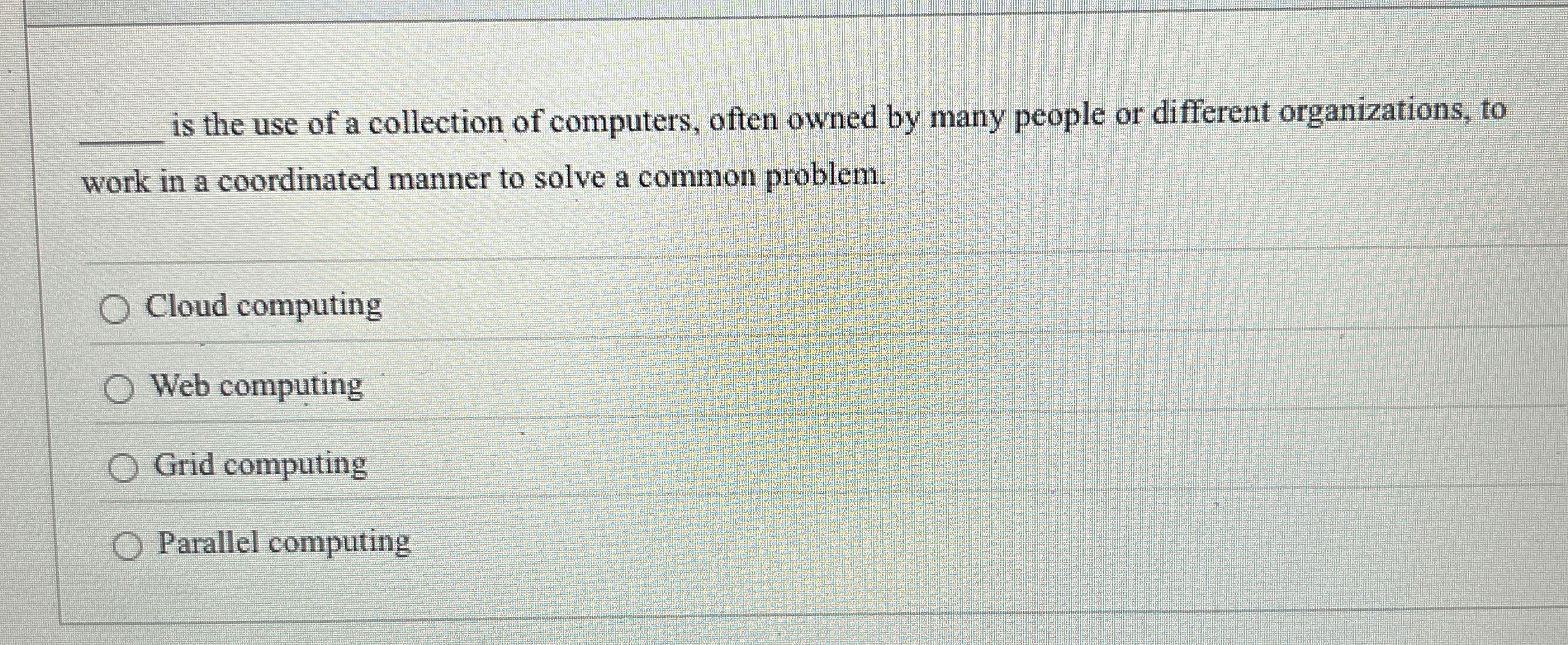 q , is the use of a collection of computers,