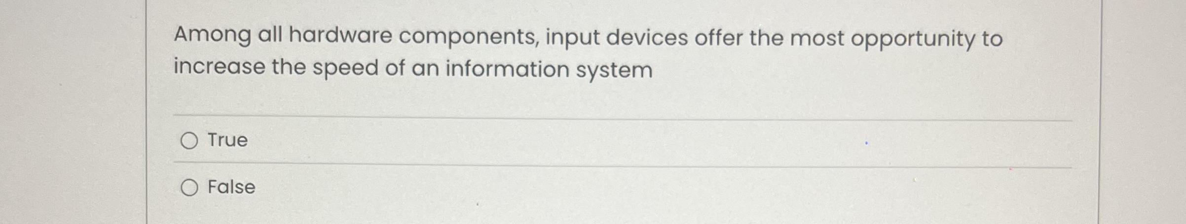 Among all hardware components, input devices