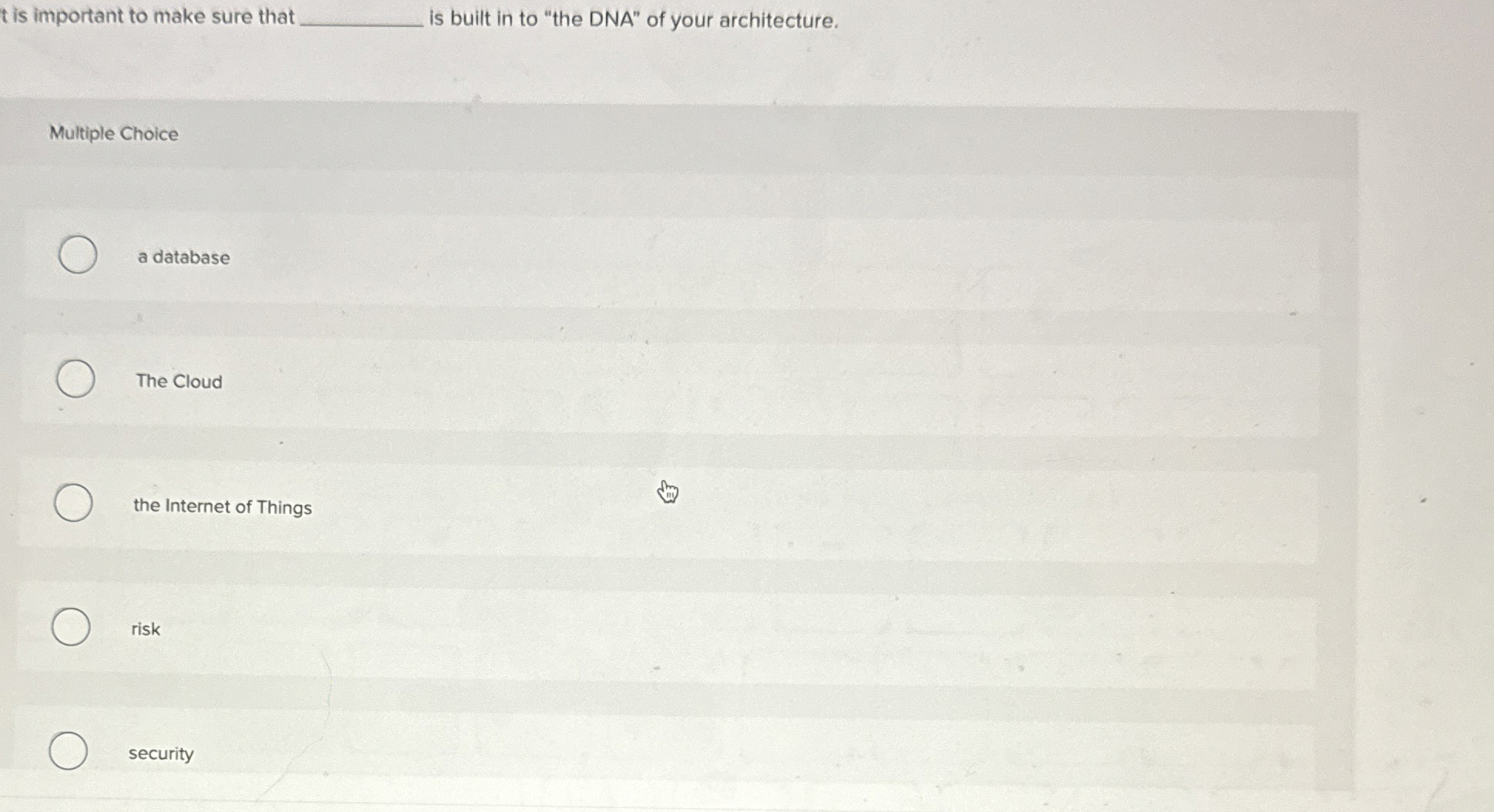 is built in to "the DNA" of your architecture.