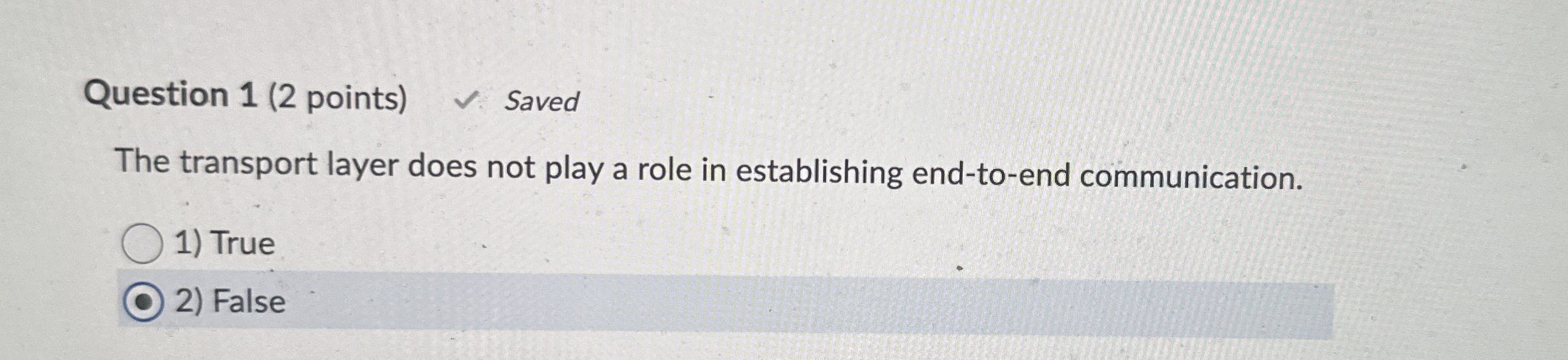 Question 1 ( 2 points ) Saved The transport layer