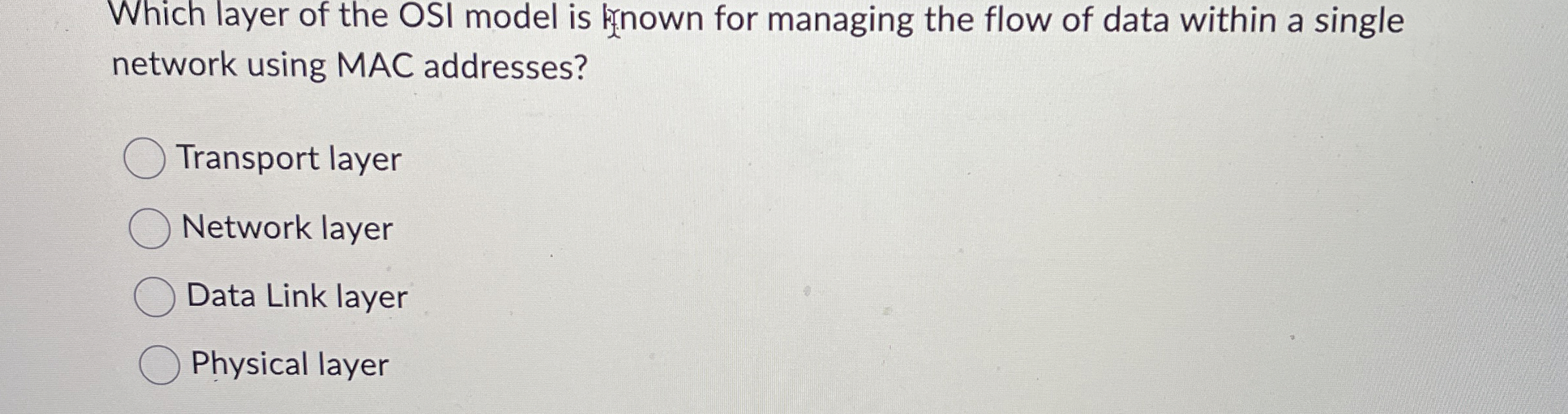 Which layer of the OSI model is fnown for