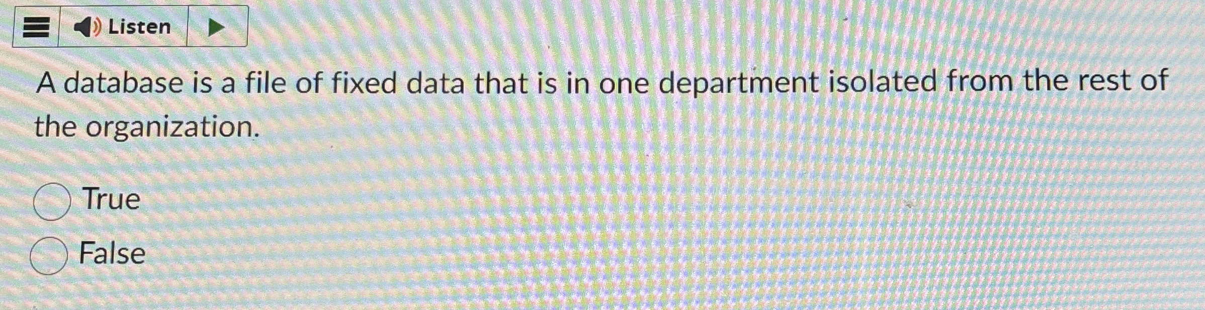 A database is a file of fixed data that is in one