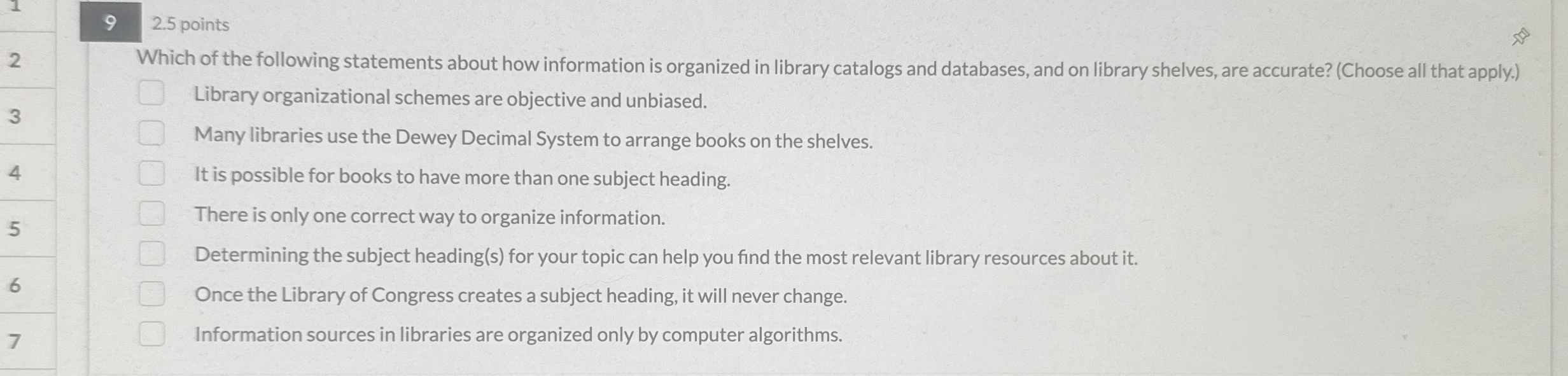 2 . 5 points Library organizational schemes are