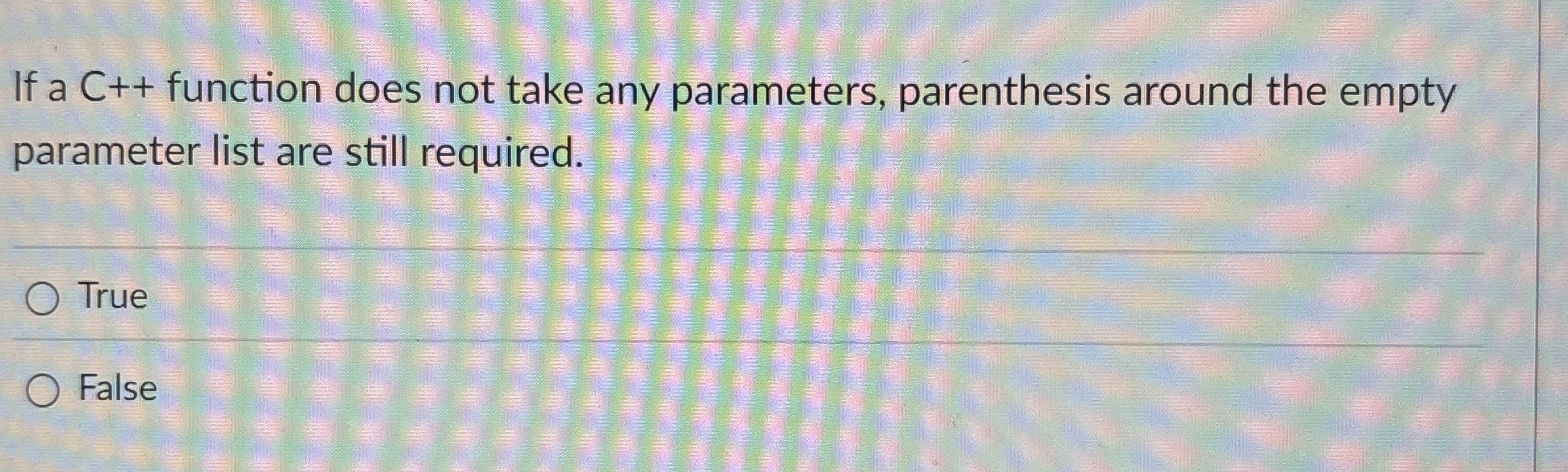 If a C + + function does not take any parameters,