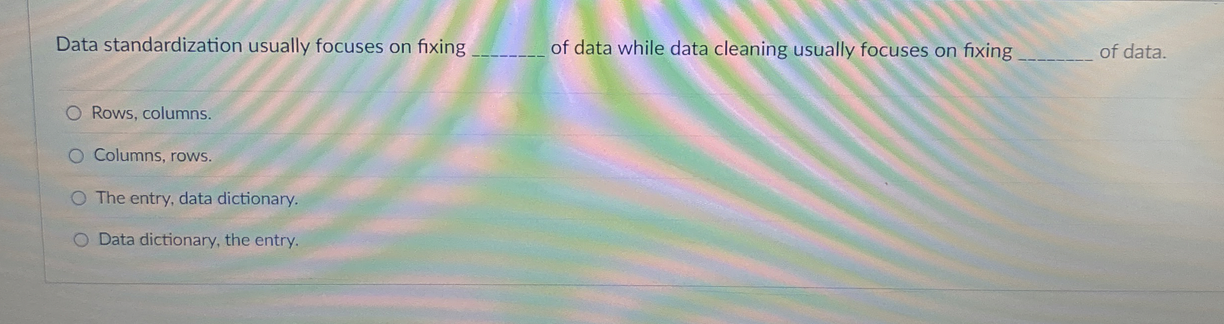 Data standardization usually focuses on fixing q