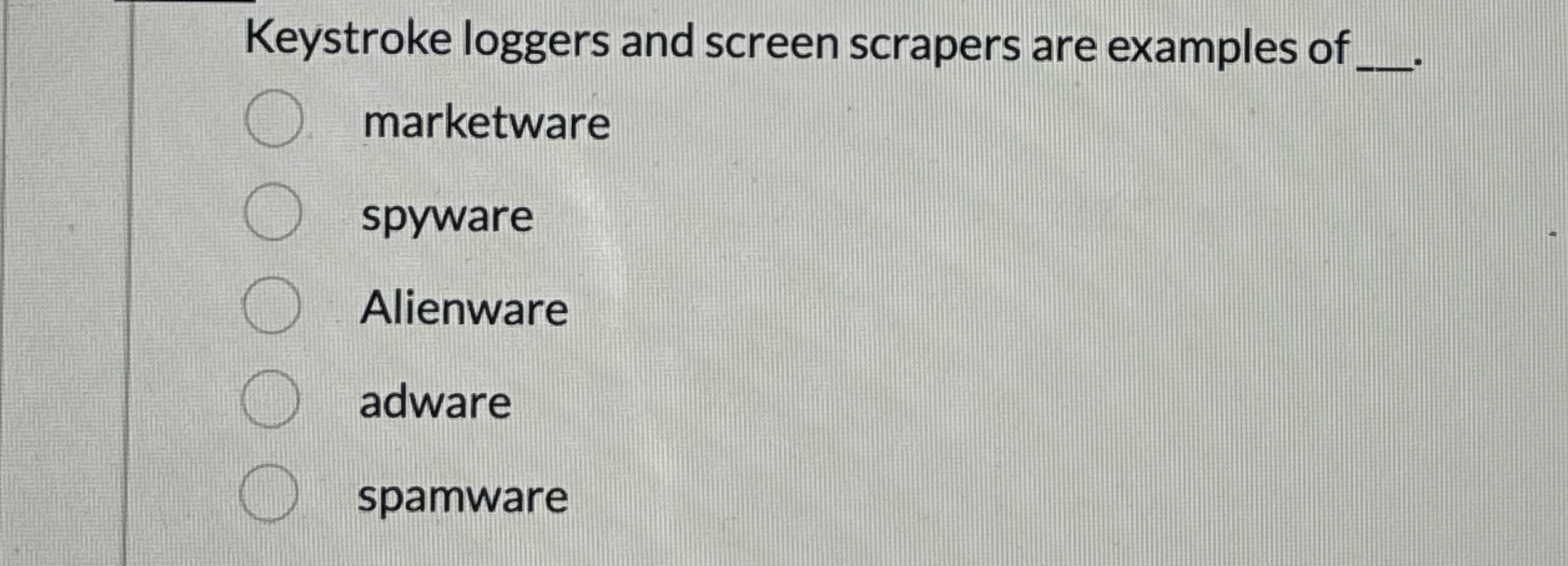 Keystroke loggers and screen scrapers are