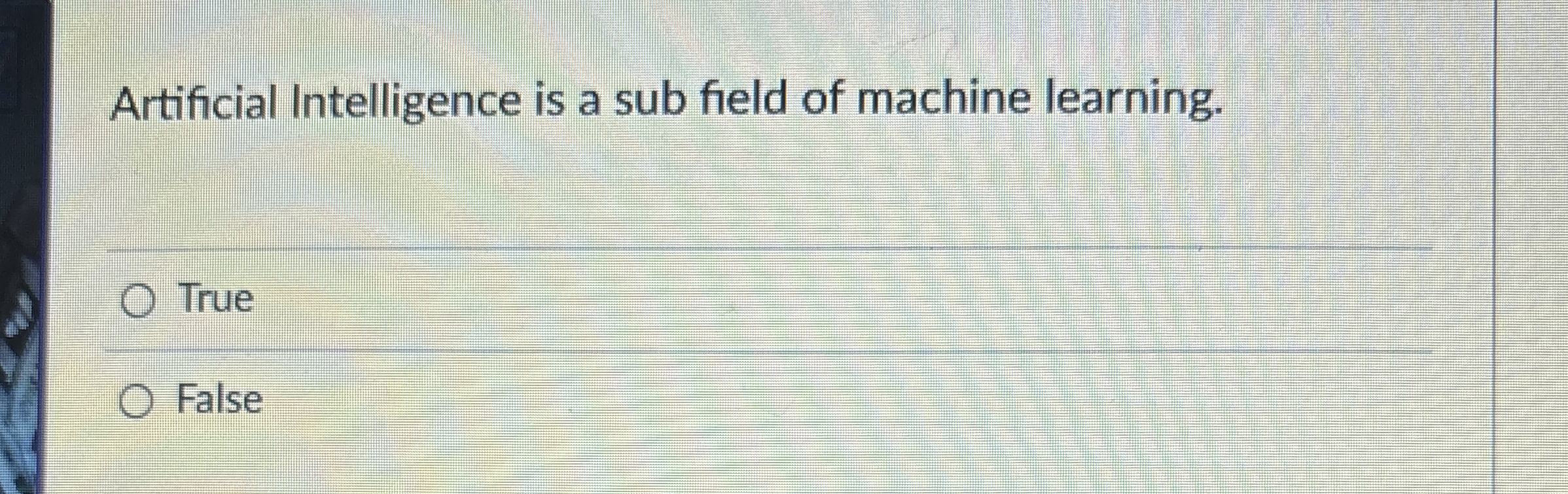 Artificial Intelligence is a sub field of machine