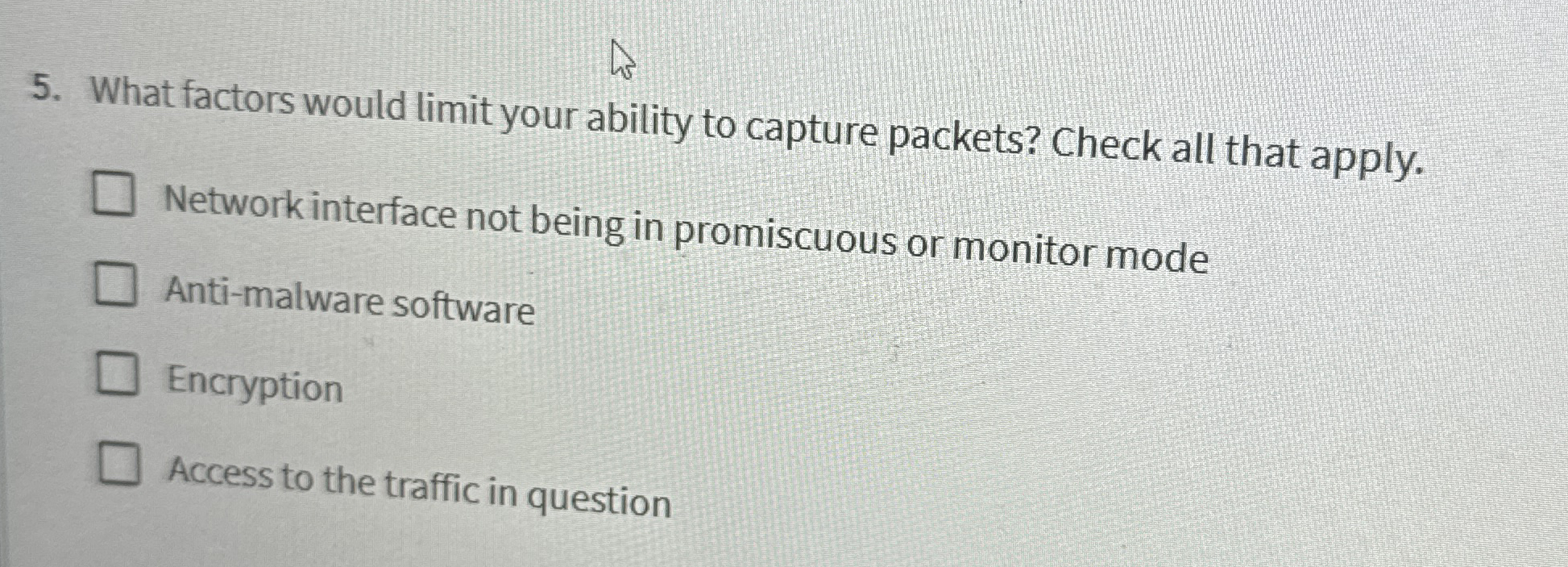 What factors would limit your ability to capture