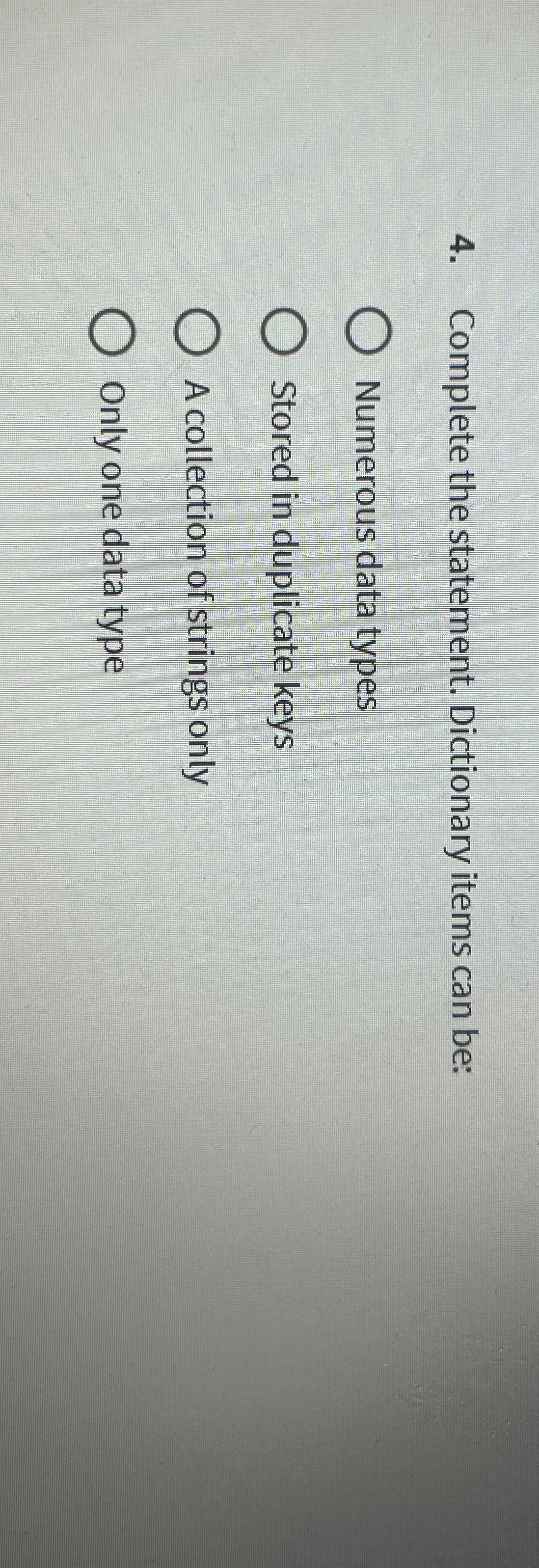 Complete the statement. Dictionary items can be: