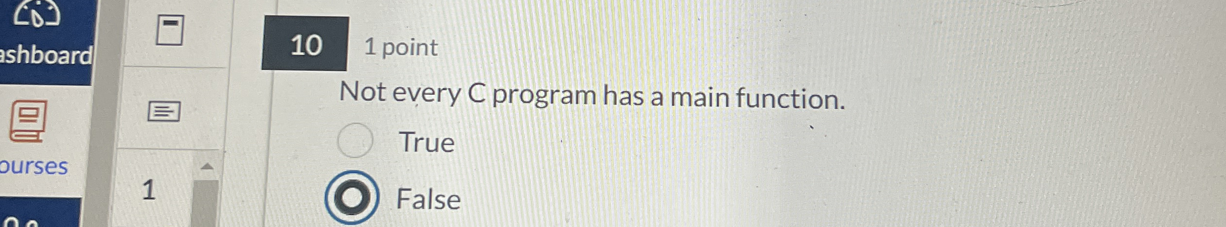 1 0 1 point Not every C program has a main
