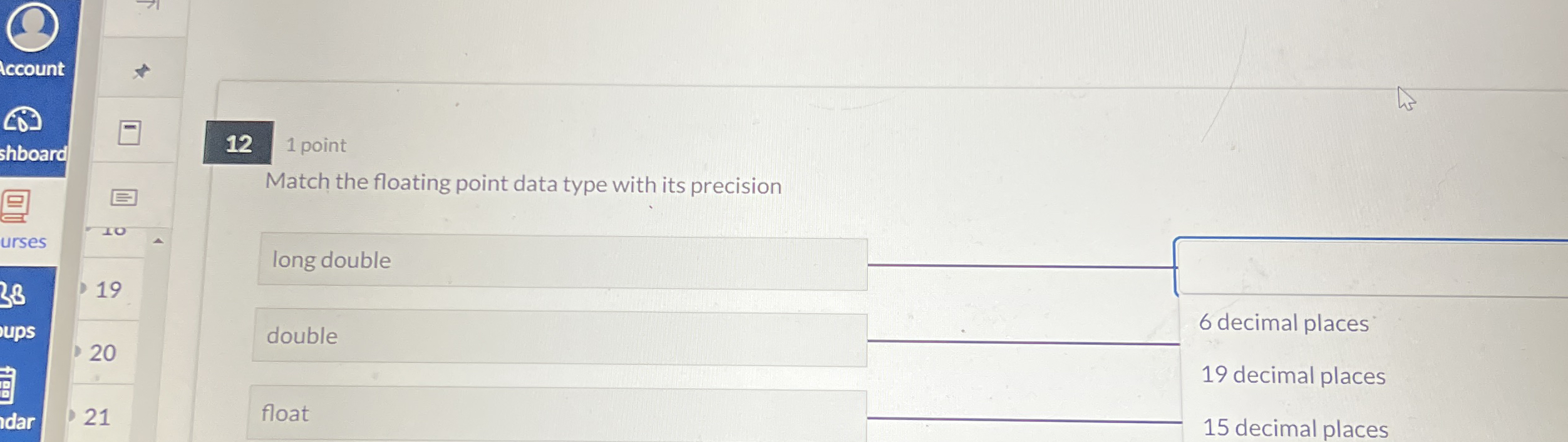 1 2 1 point Match the floating point data type