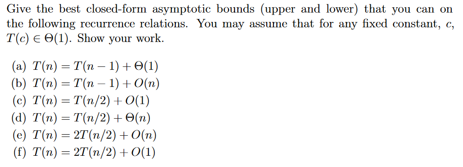 Give the best closed - form asymptotic bounds (
