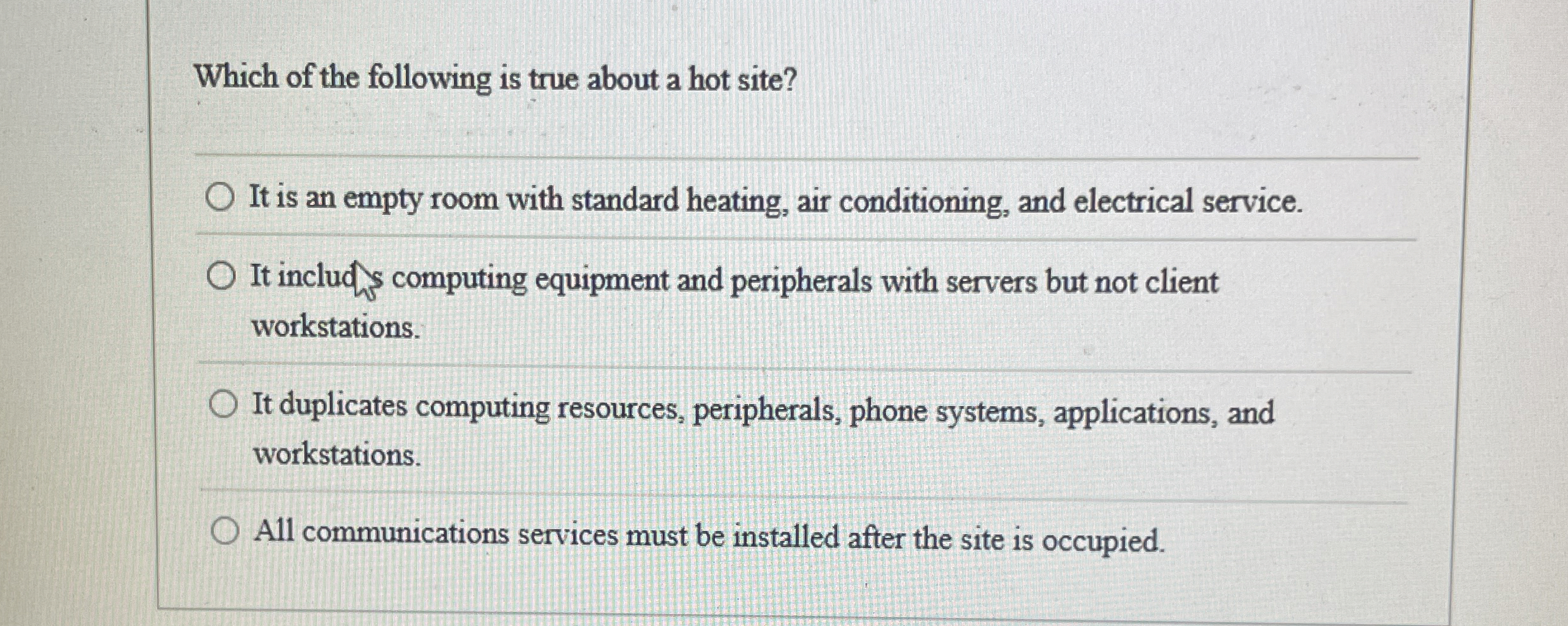 Which of the following is true about a hot site?