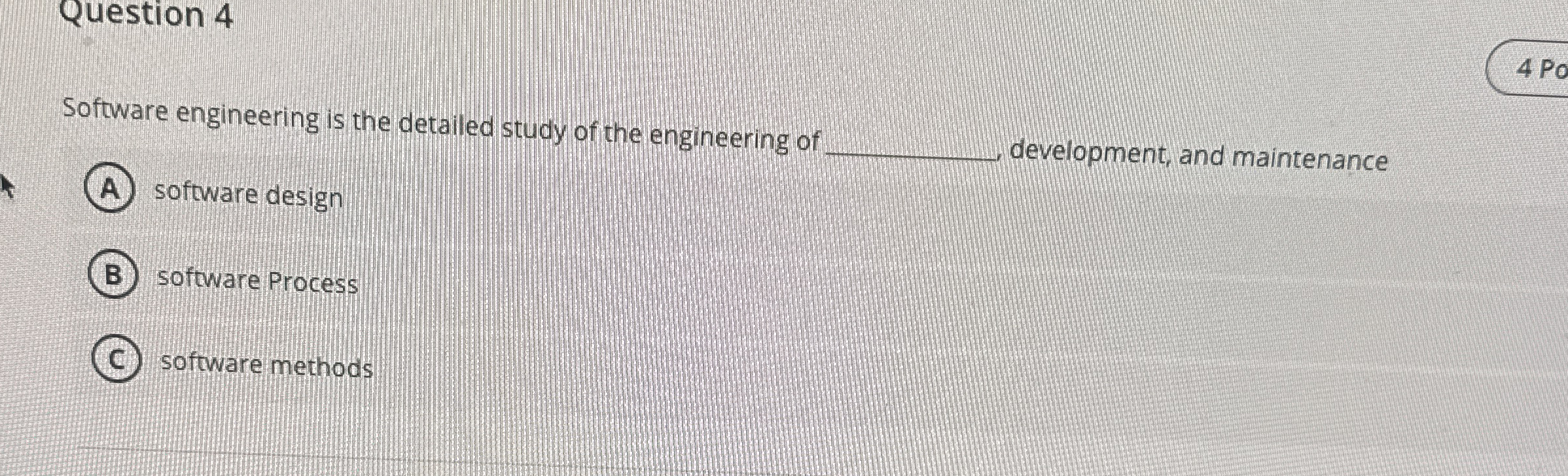 Question 4 Software engineering is the detailed