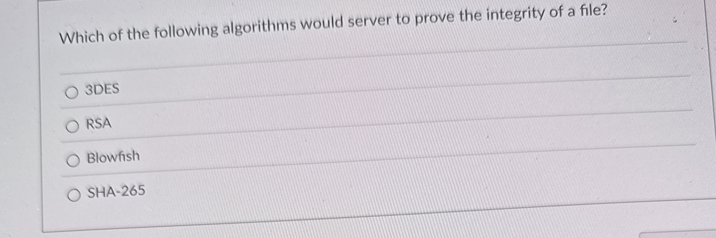 Which of the following algorithms would server to