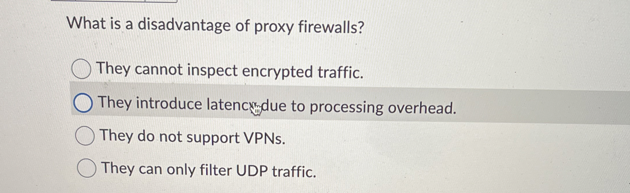 What is a disadvantage of proxy firewalls? They