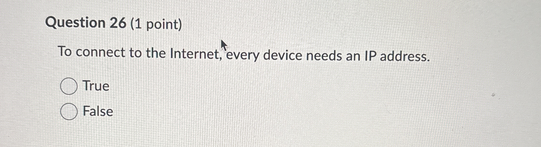 Question 2 6 ( 1 point ) To connect to the