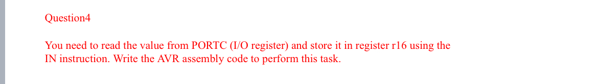 Question 4 You need to read the value from PORTC