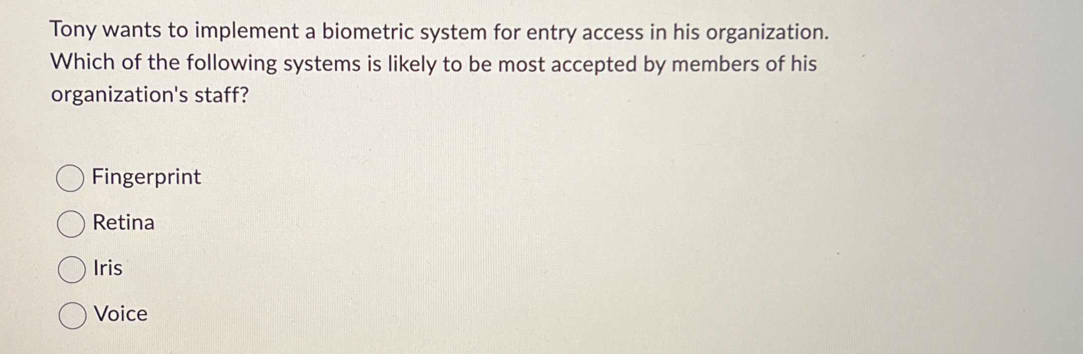 Tony wants to implement a biometric system for