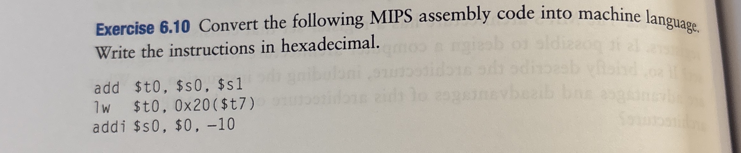 Exercise 6 . 1 0 Convert the following MIPS