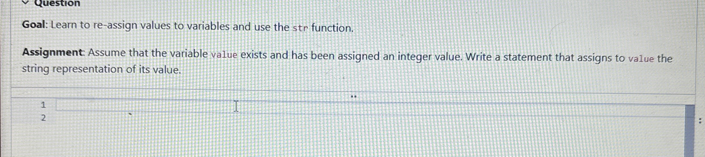 Goal: Learn to re - assign values to variables