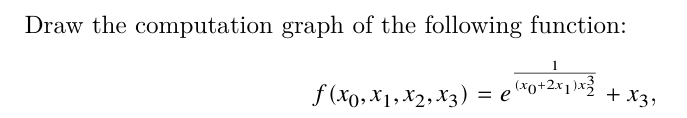 Draw the computation graph of the following