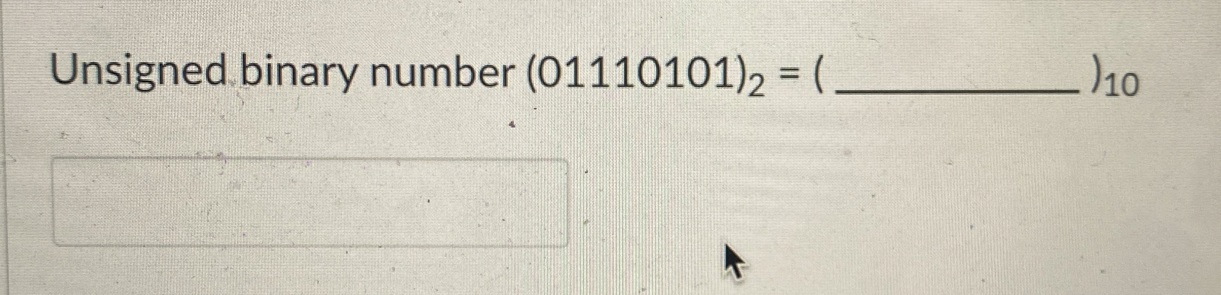 Unsigned binary number ? 1 0