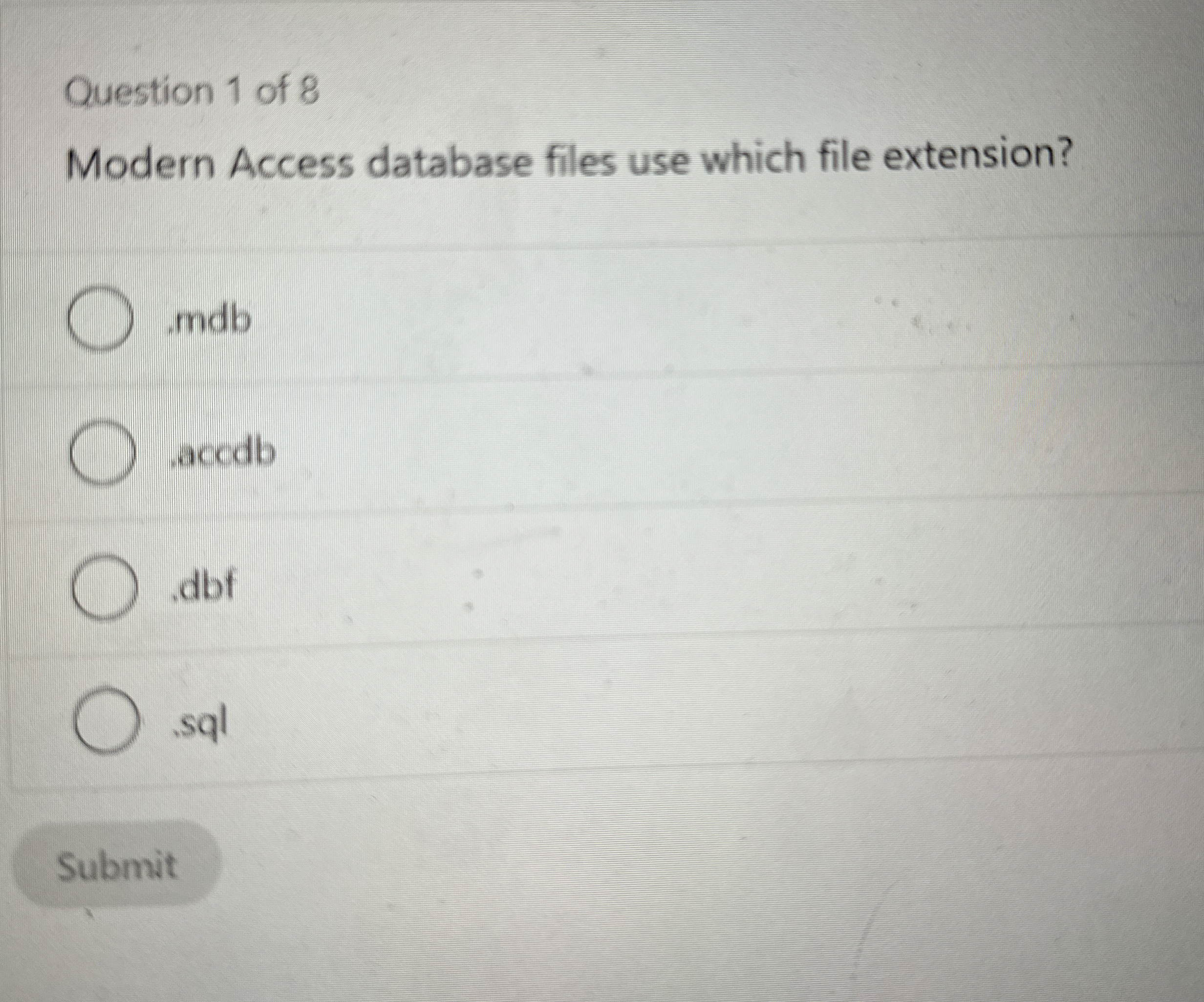 Question 1 of 8 Modern Access database files use