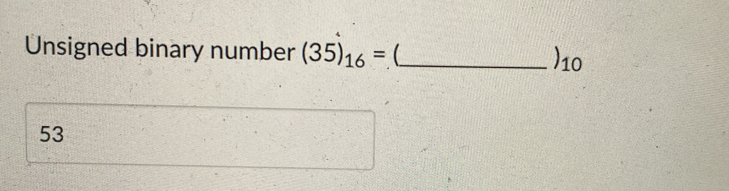 Unsigned binary number ( 3 5 ) 1 6 = 5