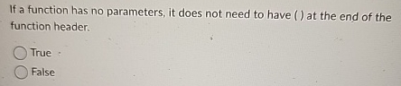 If a function has no parameters, it does not need